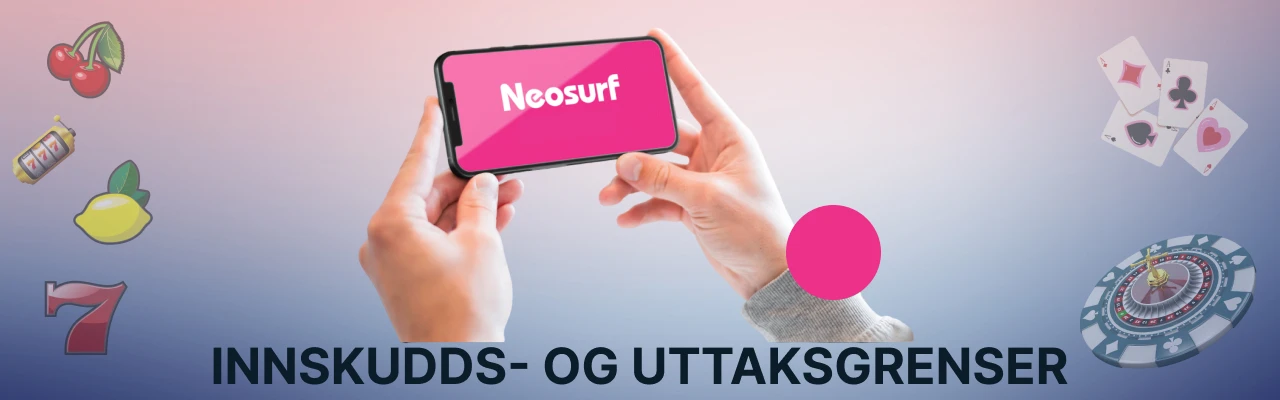 Innskudds og uttaksgrenser hos neosurf